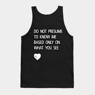 Do Not Presume to Know Me Tank Top